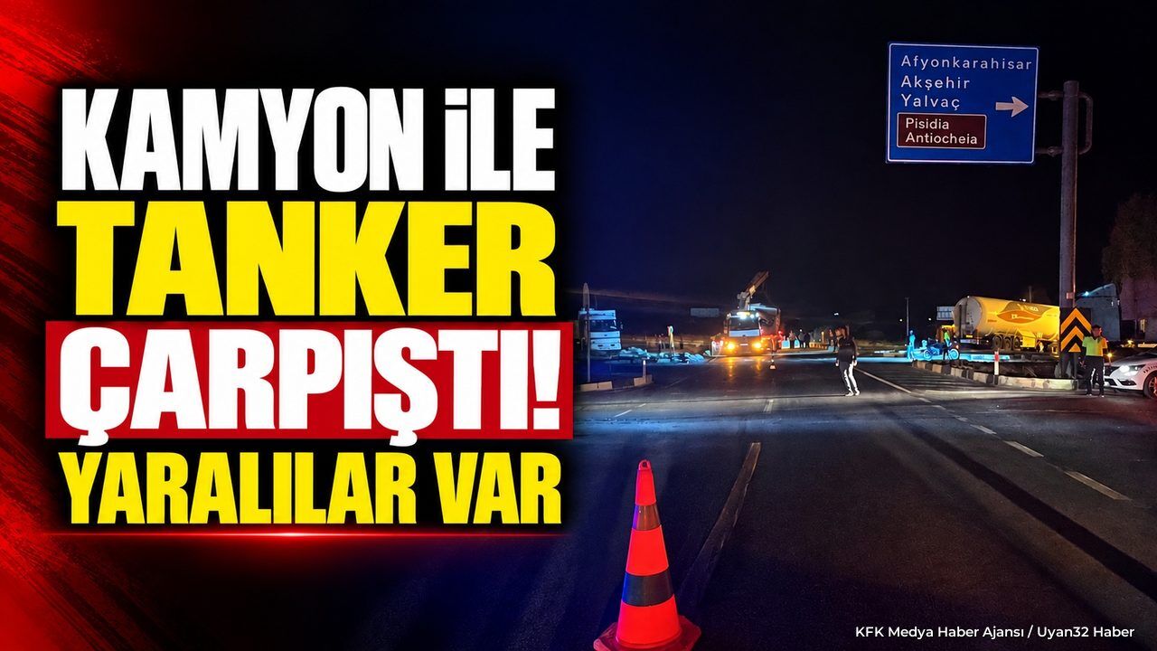 YALVAÇ'TA GAZ TANKERİ DEHŞETİ!