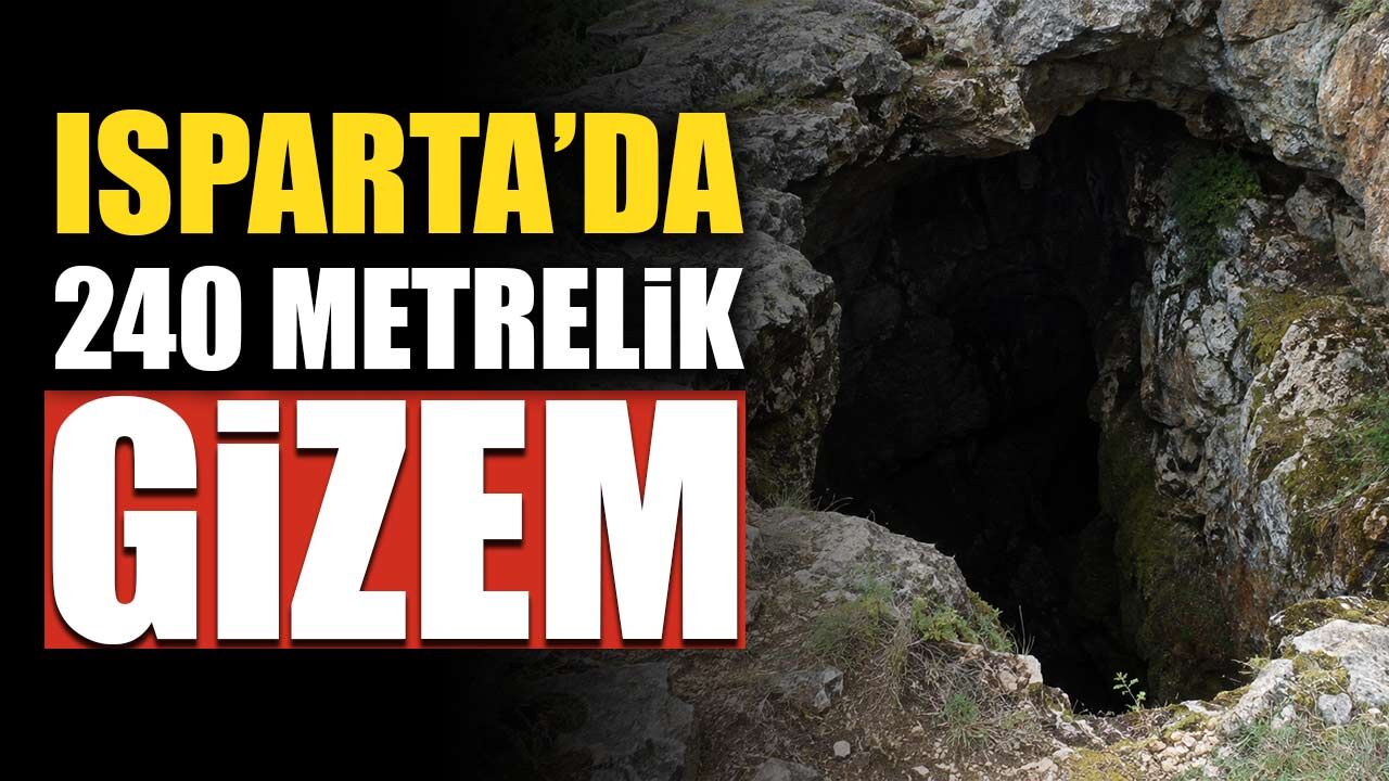 Isparta’da 240 metre aşağıda başlayan gizem: Bu mağaranın içinde neler var?