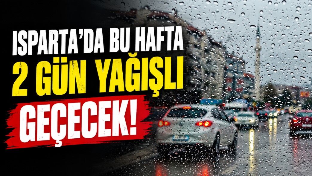 Isparta'da bu hafta 2 gün yağışlı geçecek! Sıcaklıklar 8 dereceye kadar düşecek