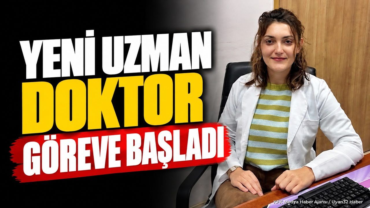 ŞARKİKARAAĞAÇ'A YENİ UZMAN DOKTOR!
