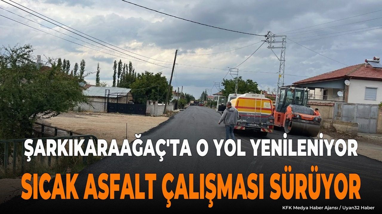ŞARKIKARAAĞAÇ'TA O YOL YENİLENİYOR