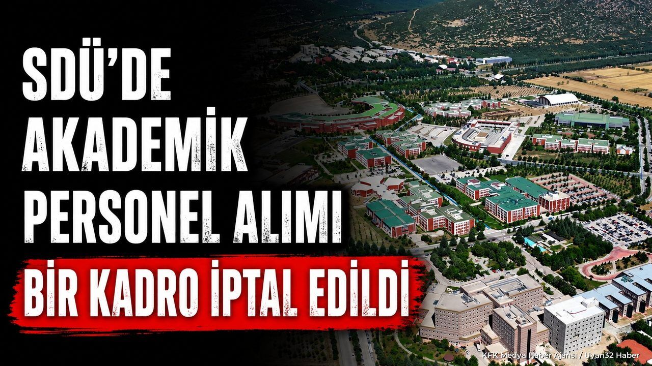 SDÜ Çok Sayıda Akademik Kadro Açtı: O Bölümdeki İlan İse İptal Edildi!