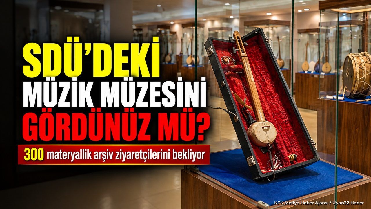 SDÜ'DEKİ MÜZİK MÜZESİNİ GÖRDÜNÜZ MÜ?