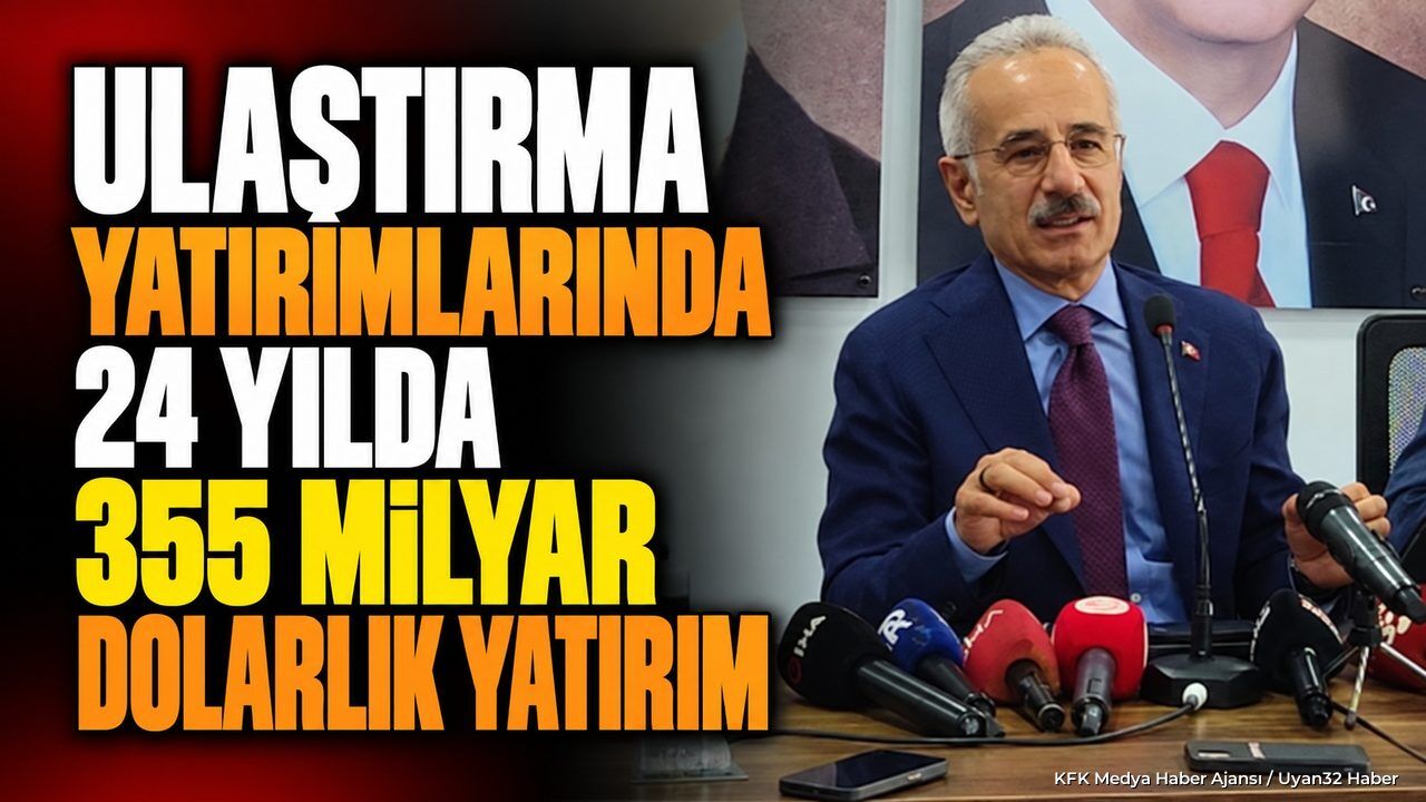 Türkiye'de Ulaştırma ve Altyapıya 355 Milyar Dolar Yatırım