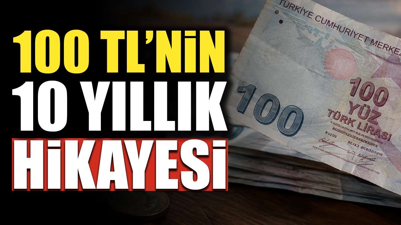 Türkiye’de 100 TL’nin hikayesi: 10 yıl önce ne alıyordu, bugün ne alıyor?