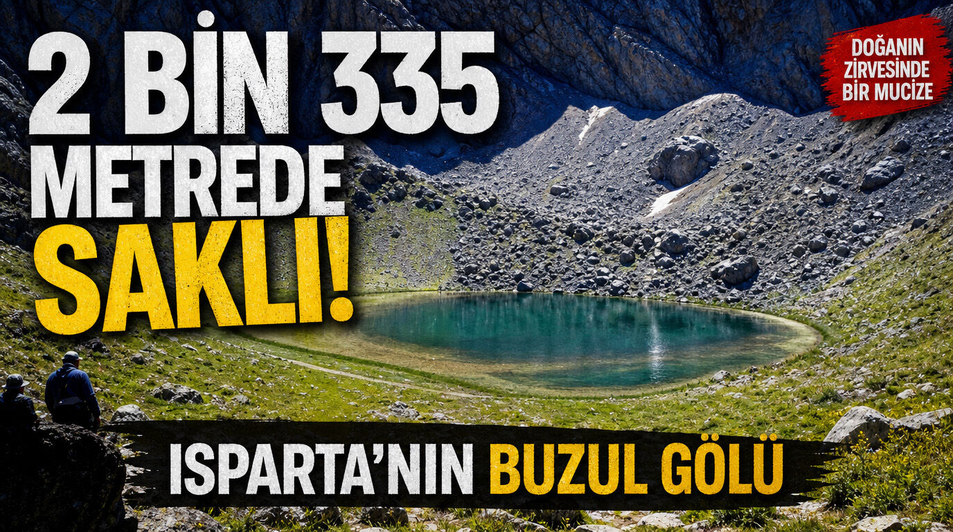 2 Bin 335 Metrede Saklı! Isparta’nın Buzul Gölü