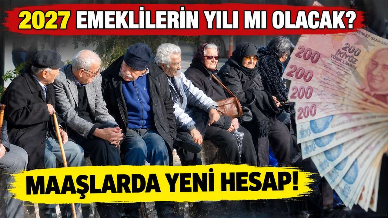 2027 Emeklilerin Yılı Olacak mı? Milyonların Beklediği Maaş Artışında Yeni Hesap!