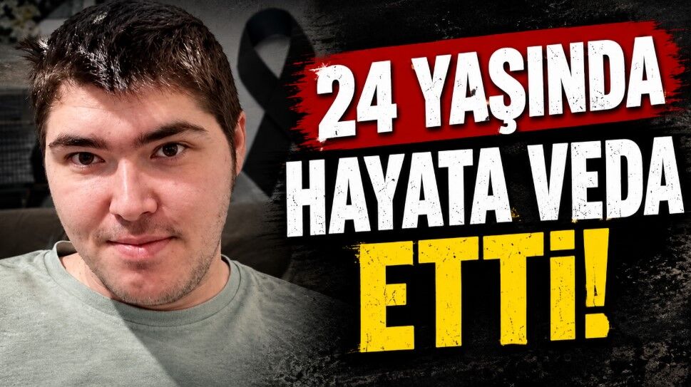 24 Yaşında Hayata Veda Etti!