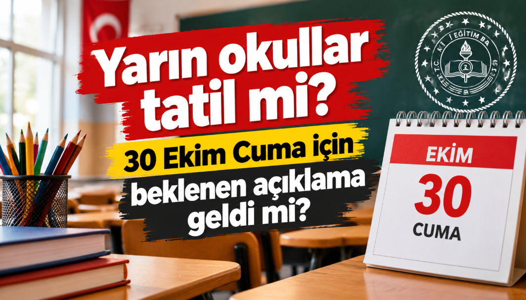 Yarın okullar tatil mi? 30 Ekim Cuma için beklenen açıklama geldi mi?