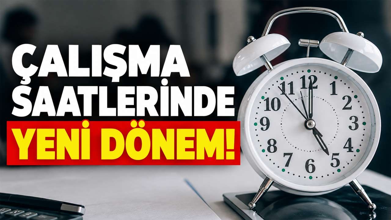 90 Yıllık Mesai Düzeni Mercek Altında! Türkiye'de 48 Saatten 45 Saate, Şimdi Yeni Model Gündemde