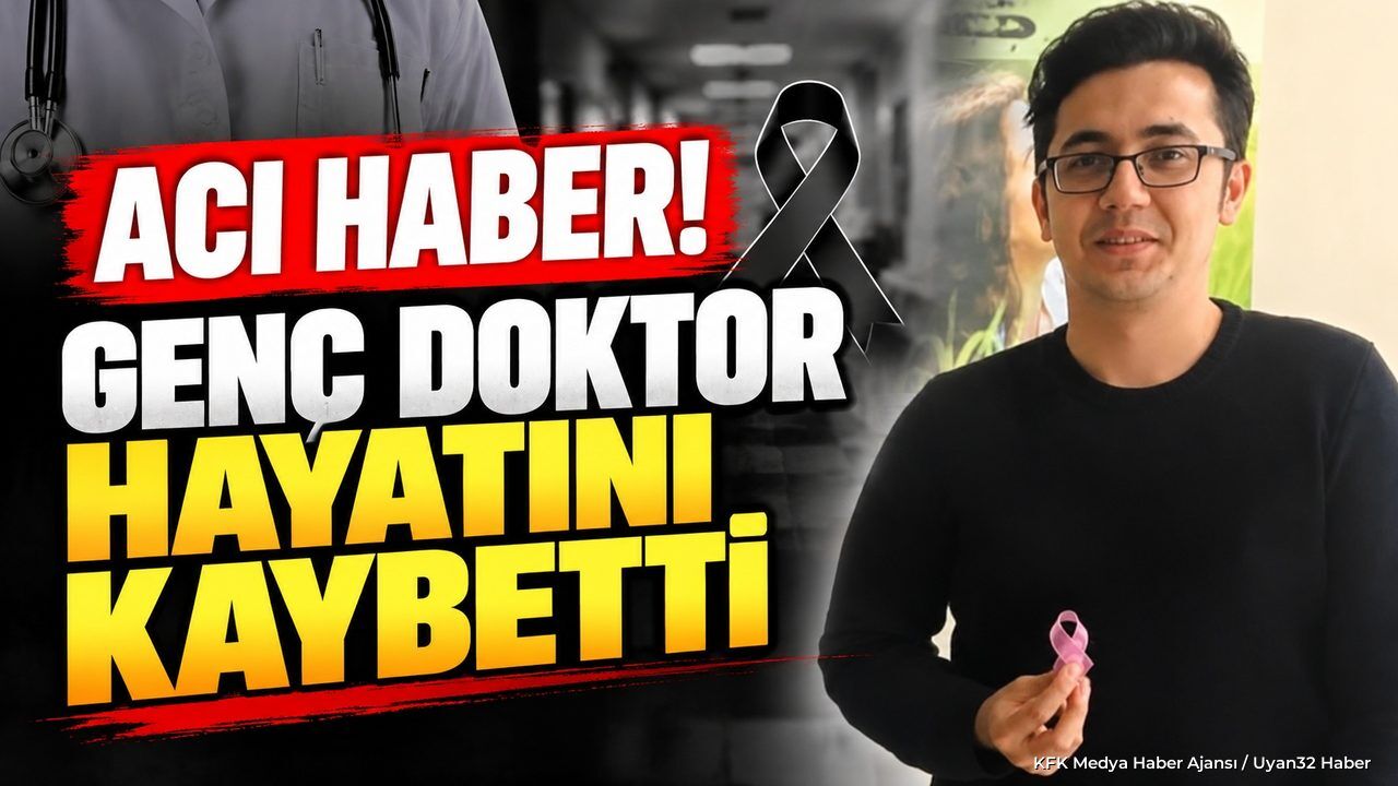 Acı Haber! Genç Doktor Hayatını Kaybetti