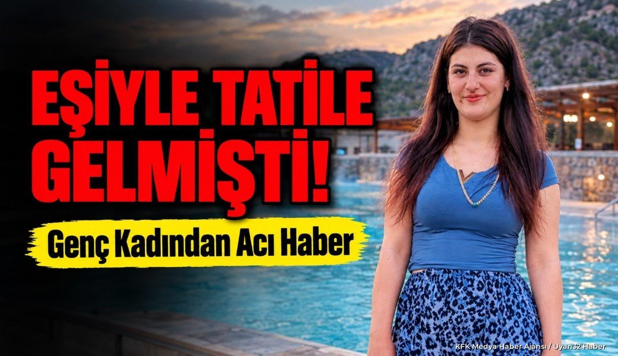 Afyonkarahisar’da Tatil Sırasında Fenalaşmıştı: Acı Haber Geldi