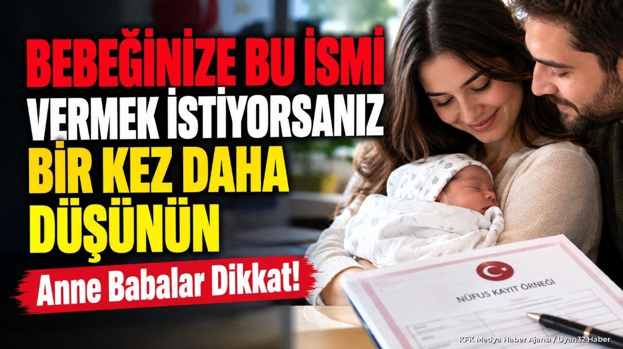 Anne Babalar Dikkat! Bu İsimleri Bebeğinize Veremiyorsunuz