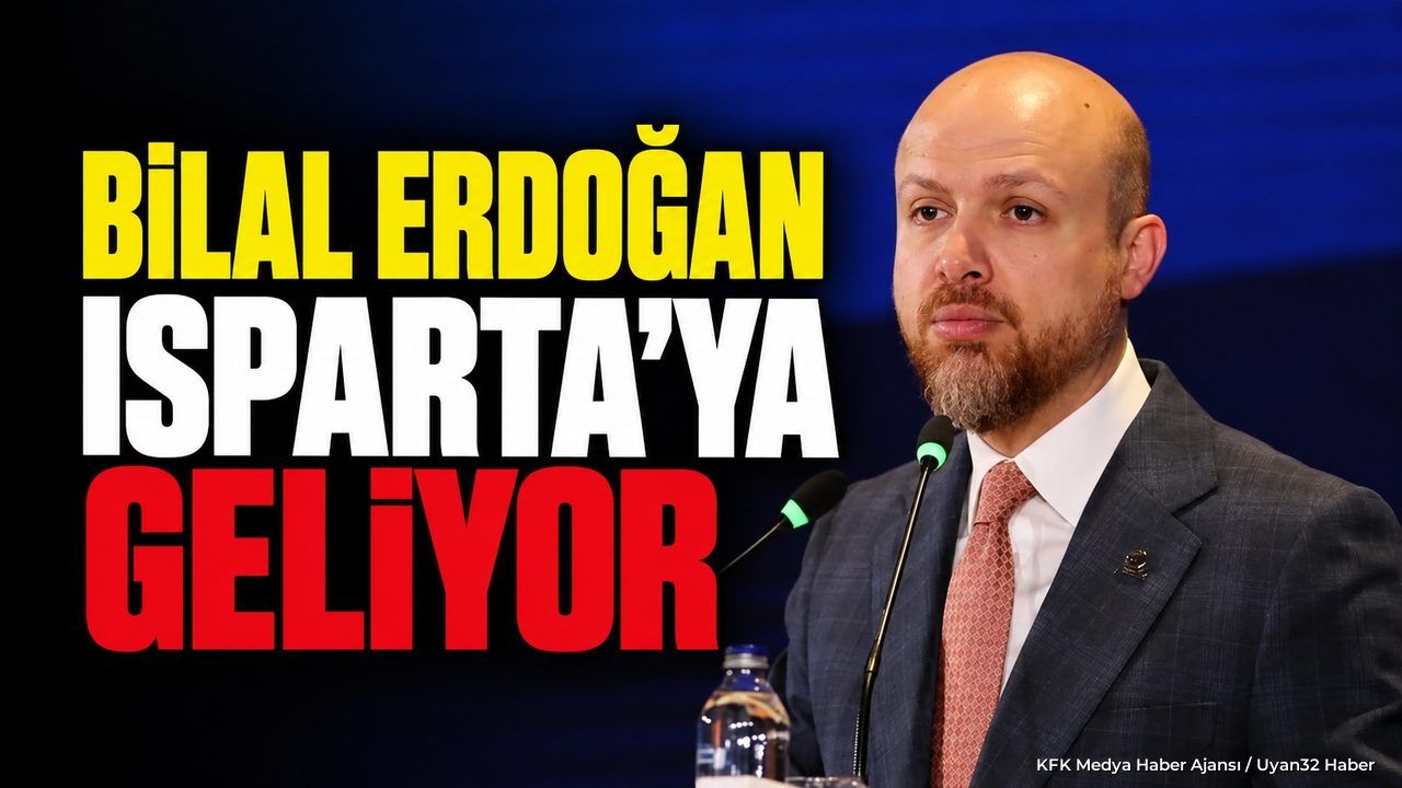 BİLAL ERDOĞAN ISPARTA'YA GELİYOR