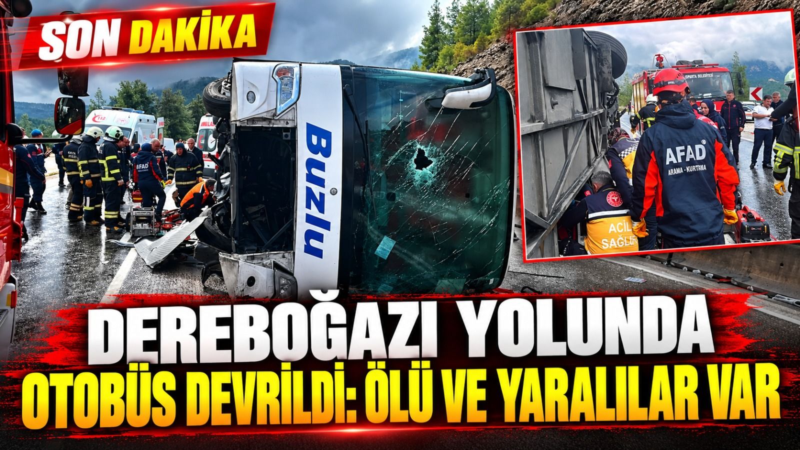 Dereboğazı Yolunda Otobüs Devrildi: Ölü Ve Yaralılar Var