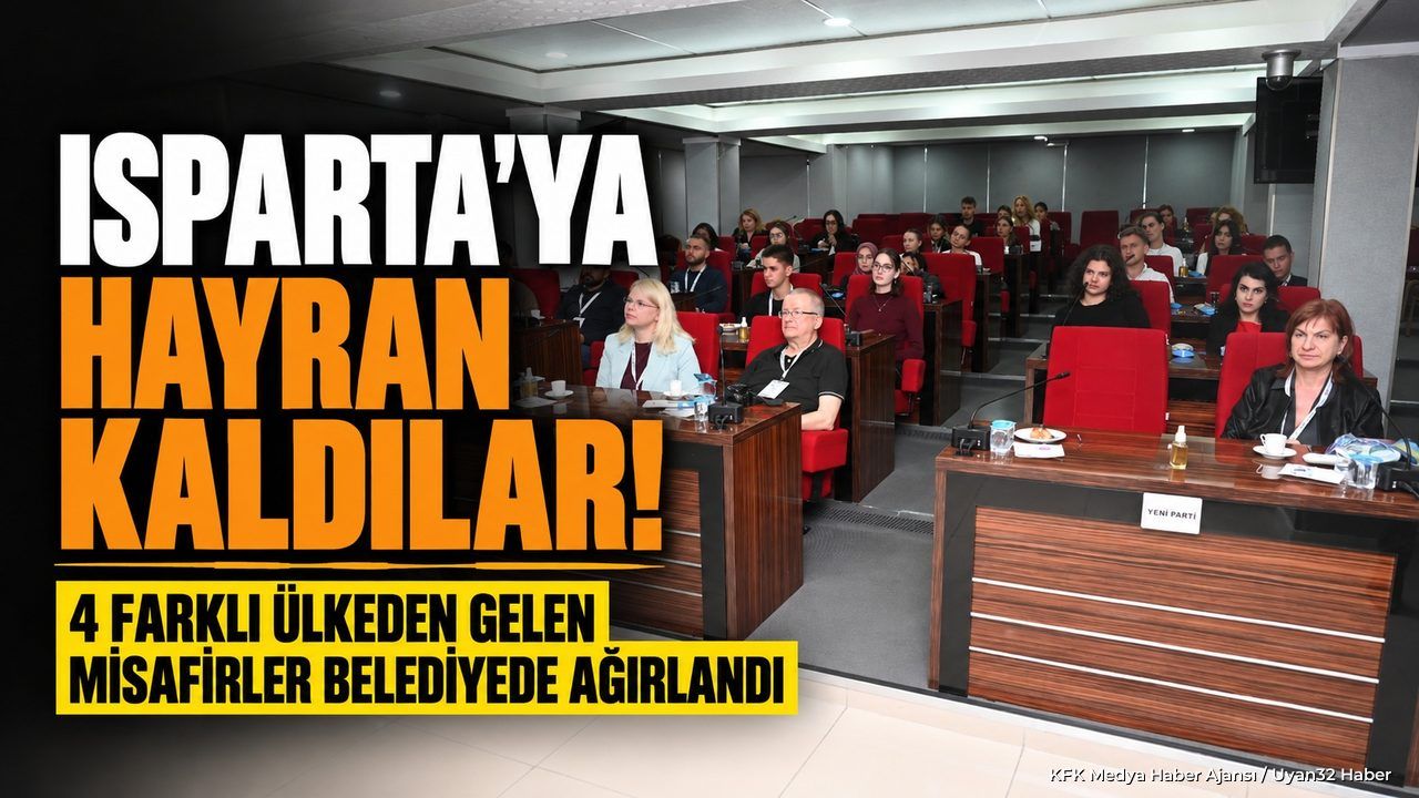4 ÜLKEDEN ISPARTA'YA GELDİLER!