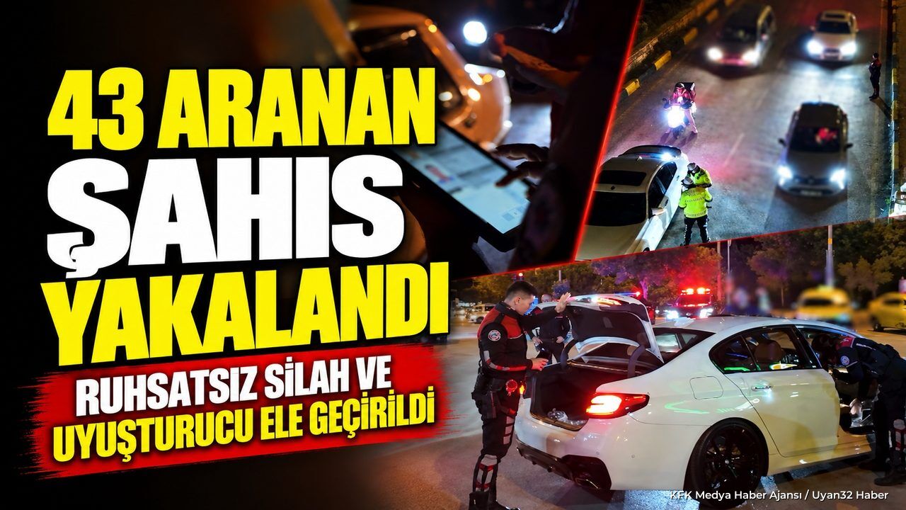 EMNİYET DÜĞMEYE BASTI: 43 YAKALAMA