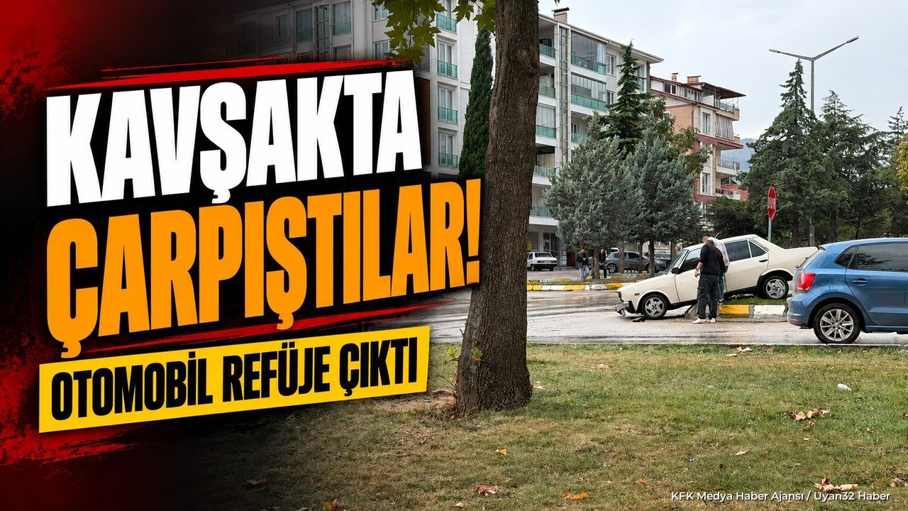 KAVŞAKTA ÇARPIŞTILAR