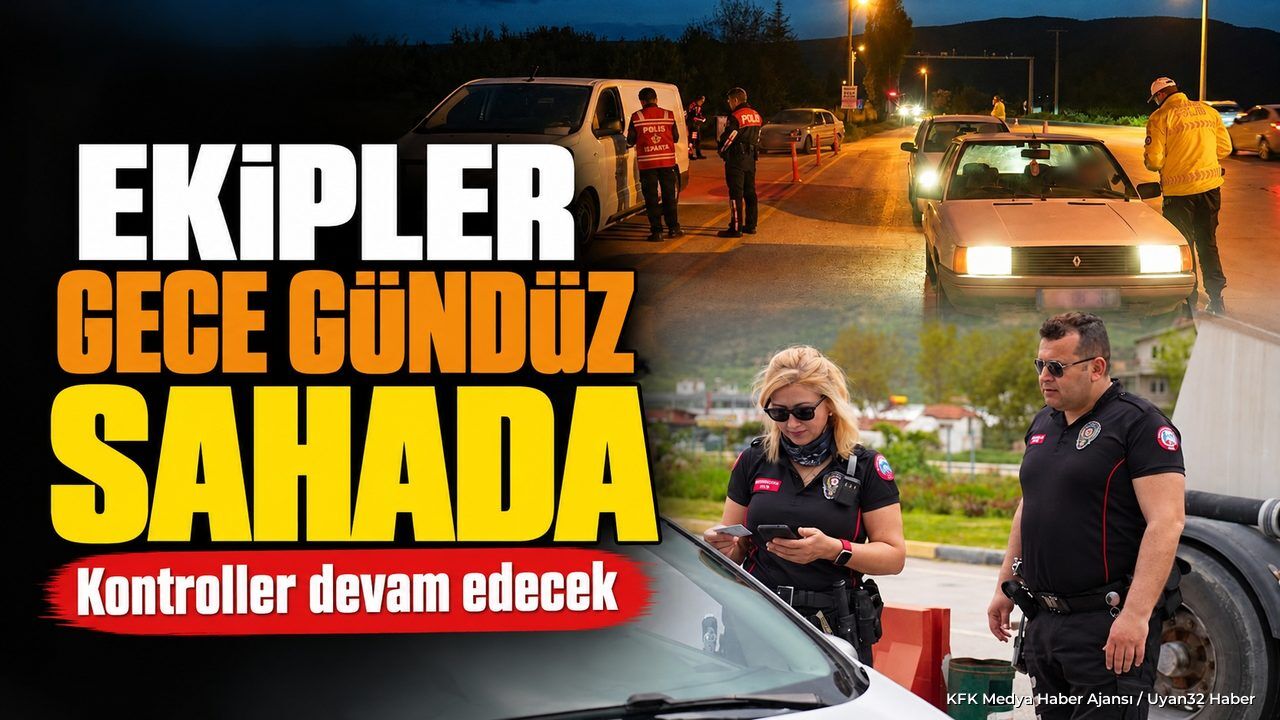 DENETİMLER DEVAM EDİYOR