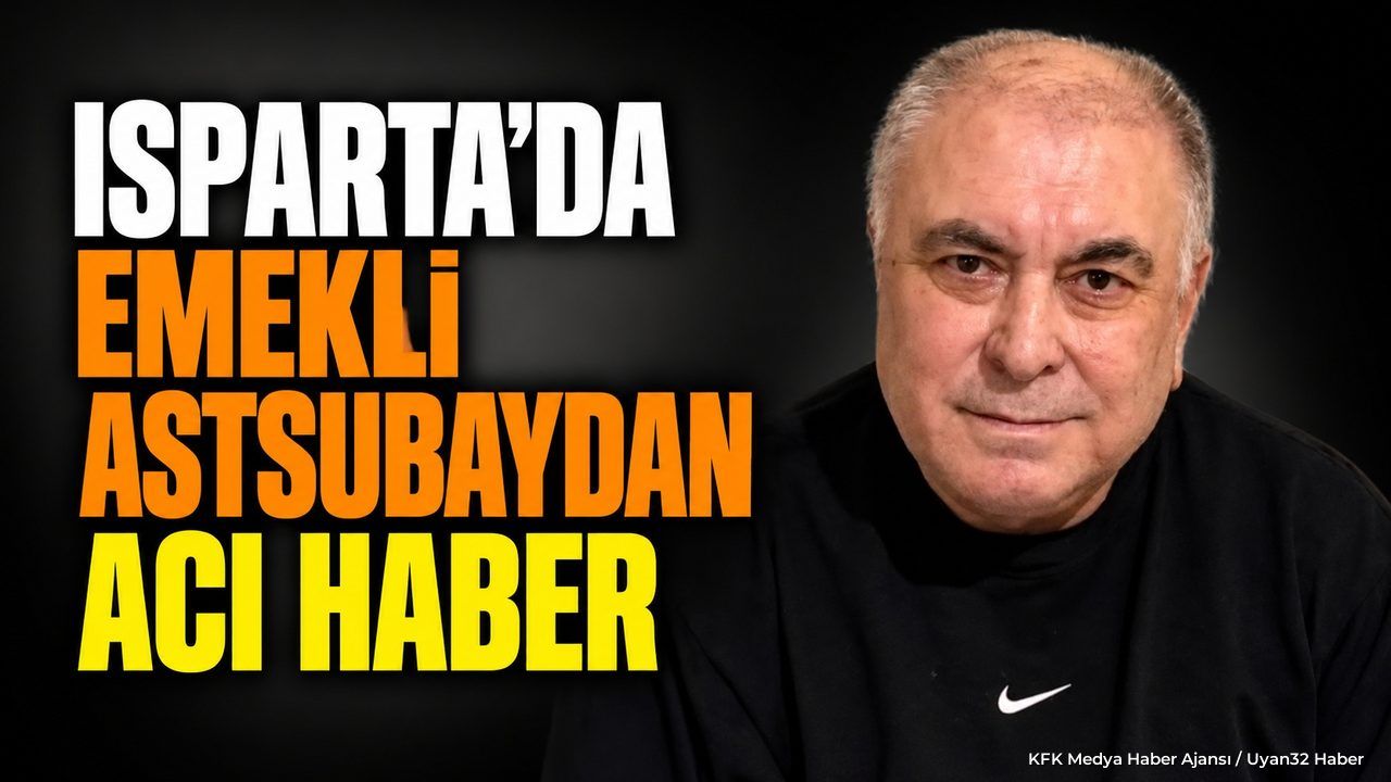 Isparta’da Emekli Astsubaydan Acı Haber