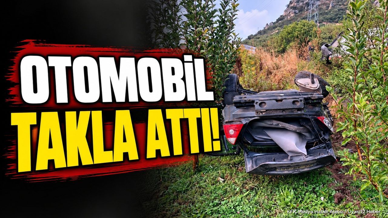 OTOMOBİL TAKLA ATTI