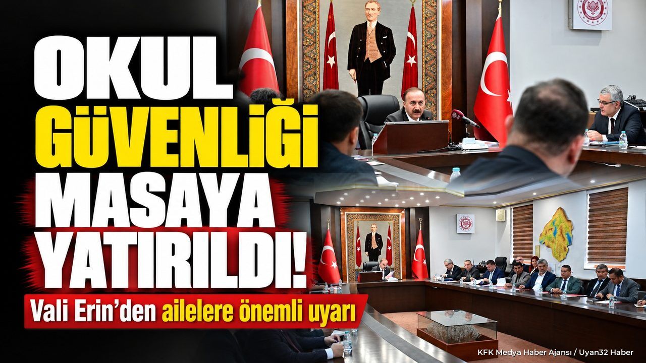 OKUL GÜVENLİĞİ MASAYA YATIRILDI