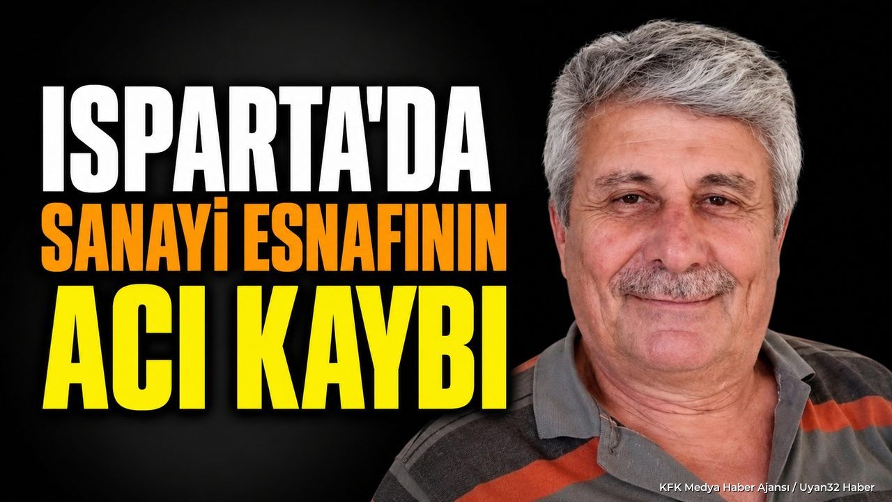 Isparta'da Sanayi Esnafının Acı Kaybı