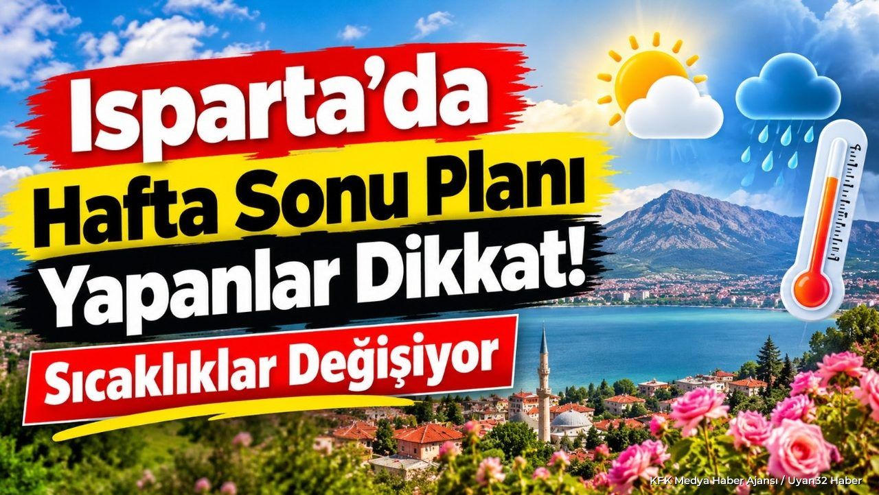 Isparta’da Yağmur Alarmı! Hafta Sonundan İtibaren Etkili Olacak