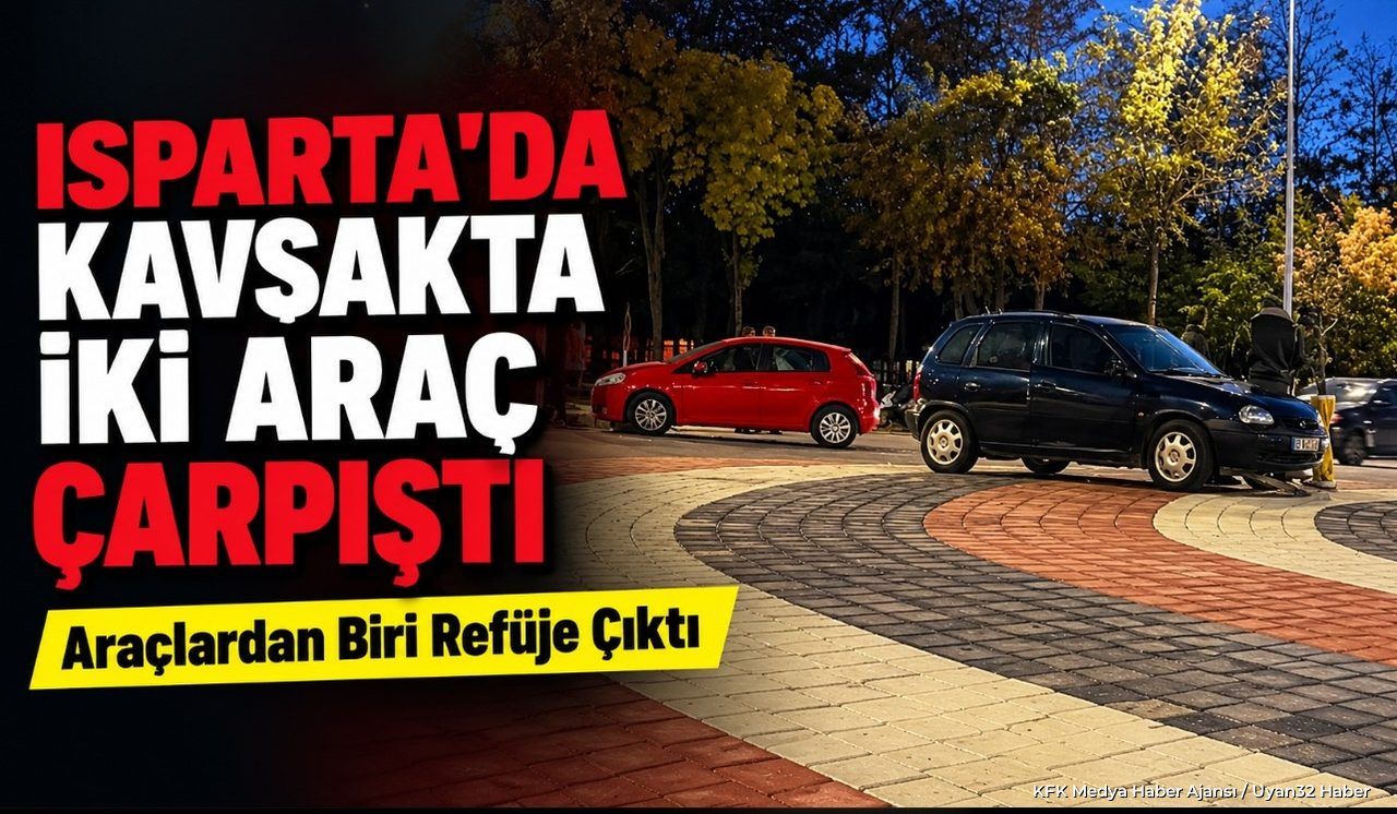 ISPARTA'DA KAVŞAKTA KAZA