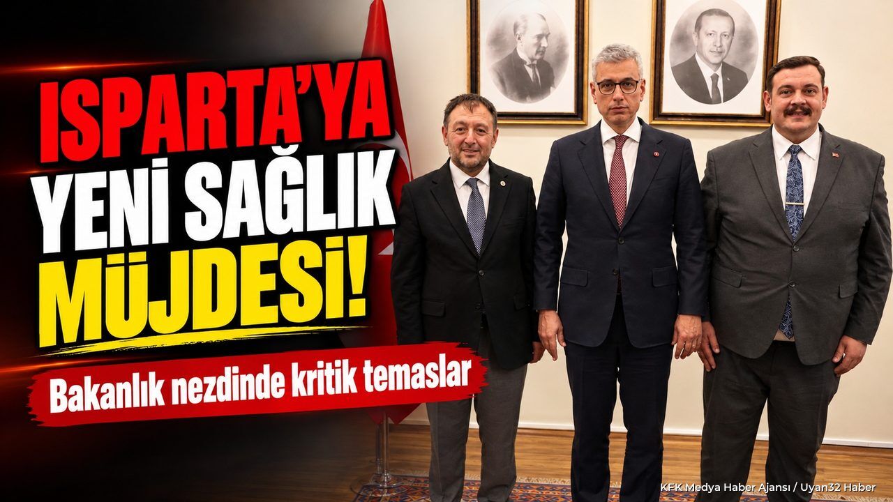 ISPARTA'YA YENİ SAĞLIK MÜJDESİ!
