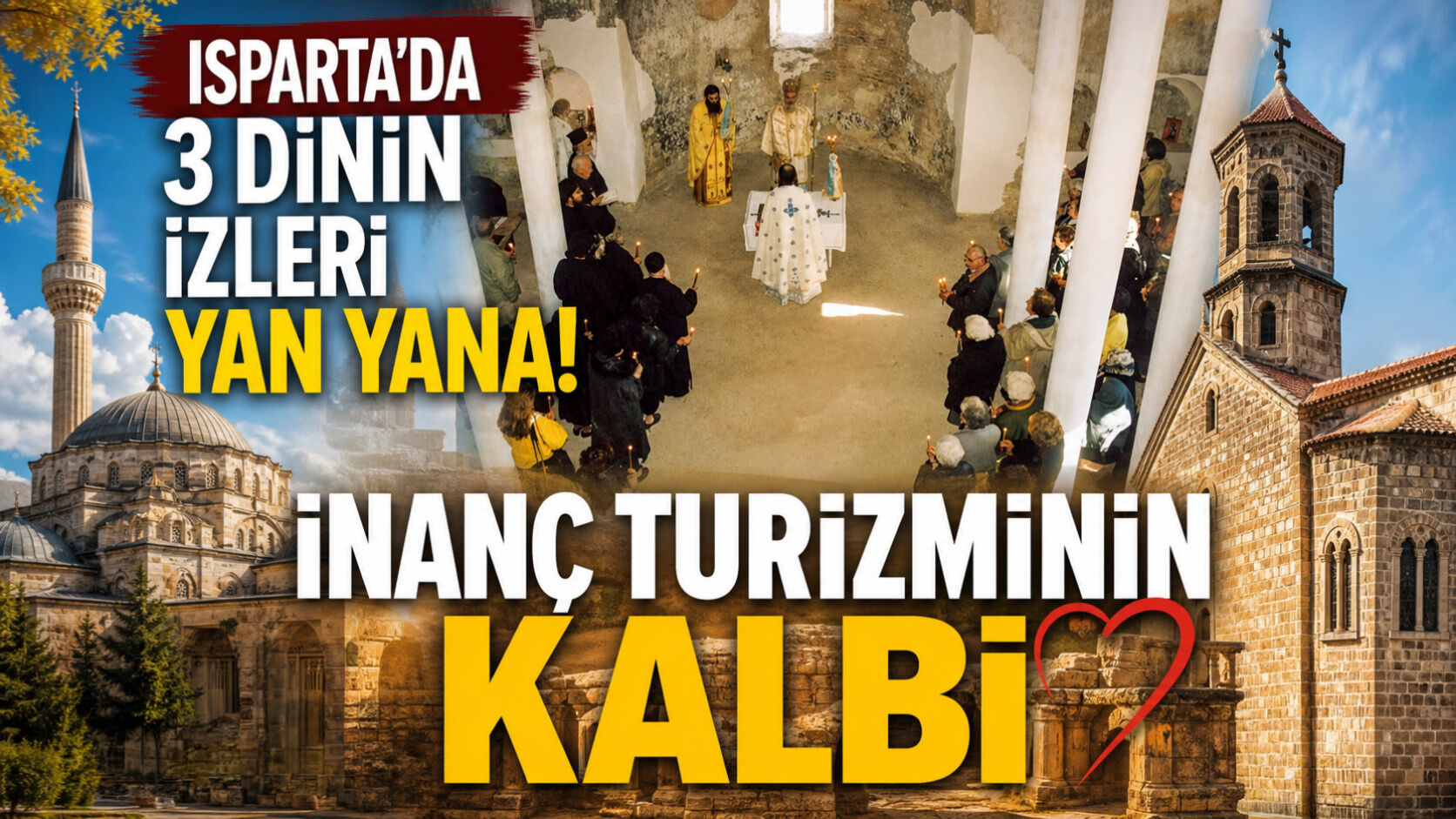 Isparta’da 3 Dinin İzleri Yan Yana! İnanç Turizminin Kalbi