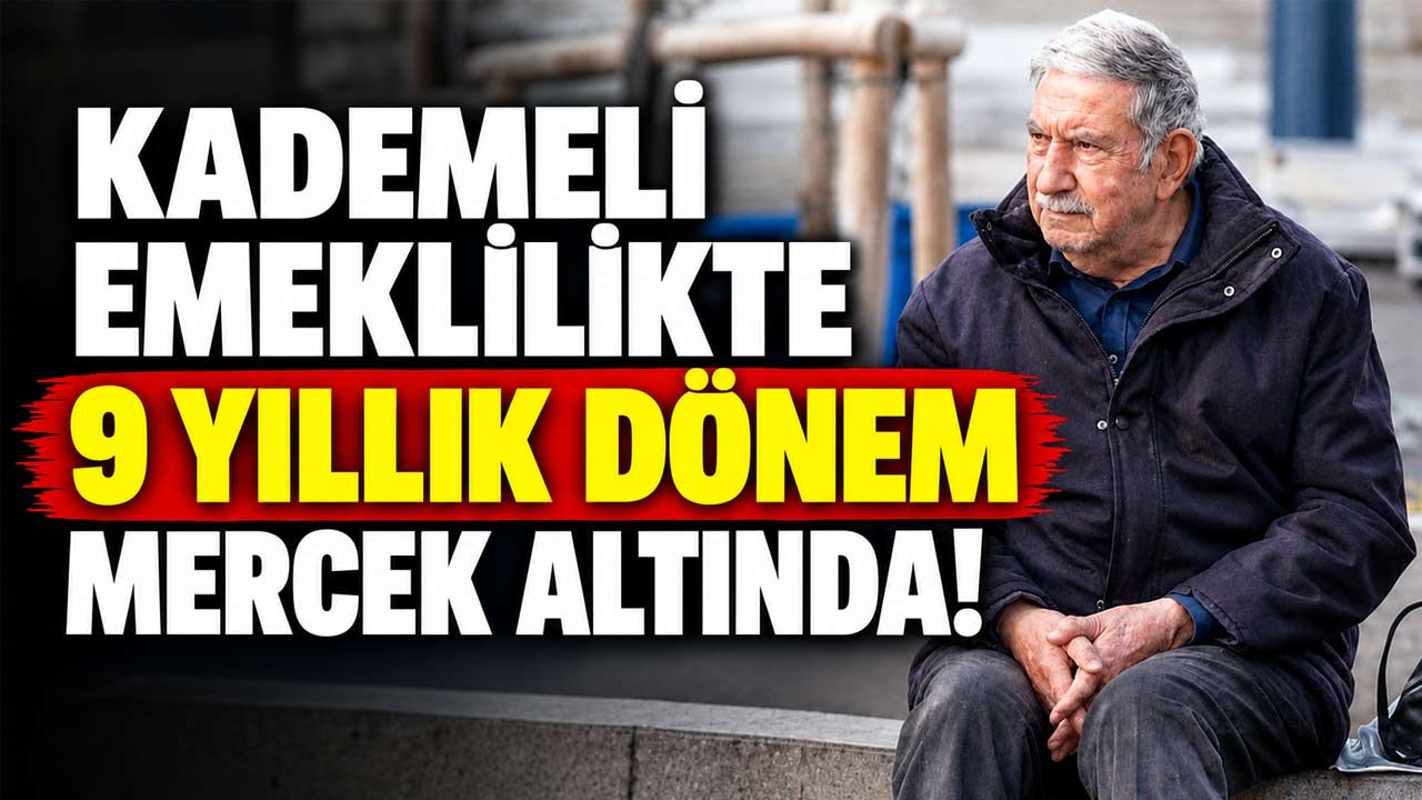 Kademeli Emeklilikte 9 Yıllık Dönem Mercek Altında! 1999-2008 Arası Sigorta Girişi Olanlar İçin Kritik Tablo