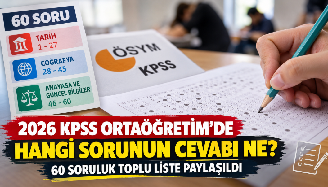 2026 KPSS Ortaöğretim'de hangi sorunun cevabı ne? 60 soruluk toplu liste paylaşıldı
