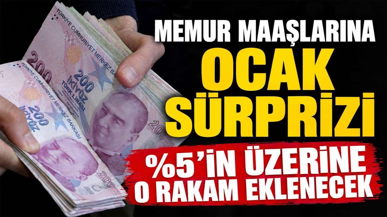 Memur maaşlarına Ocak sürprizi: Yüzde 5'in üzerine o rakam eklenecek