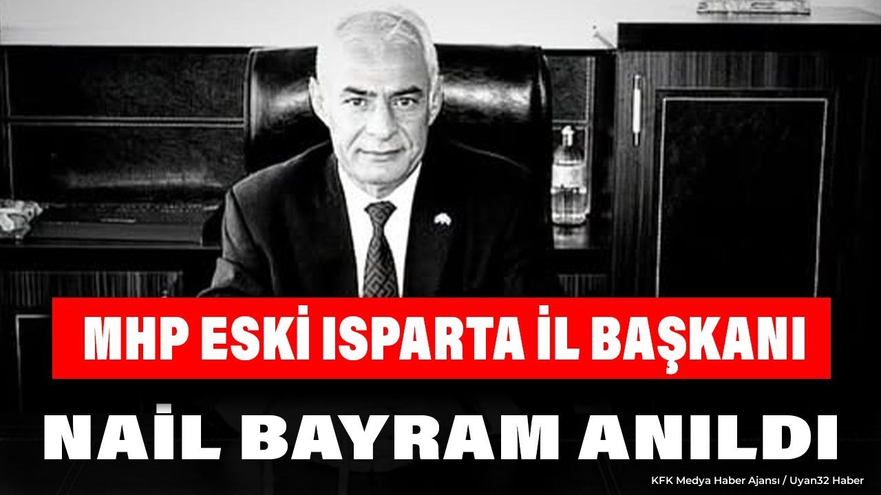 MHP'DE VEFA GÜNÜ: NAİL BAYRAM