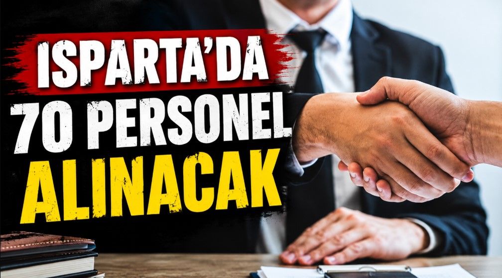 ISPARTA'DA 70 PERSONEL ALINACAK!