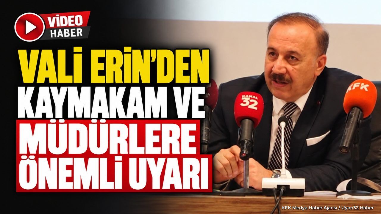 VALİ ERİN'DEN MÜDÜRLERE UYARI!