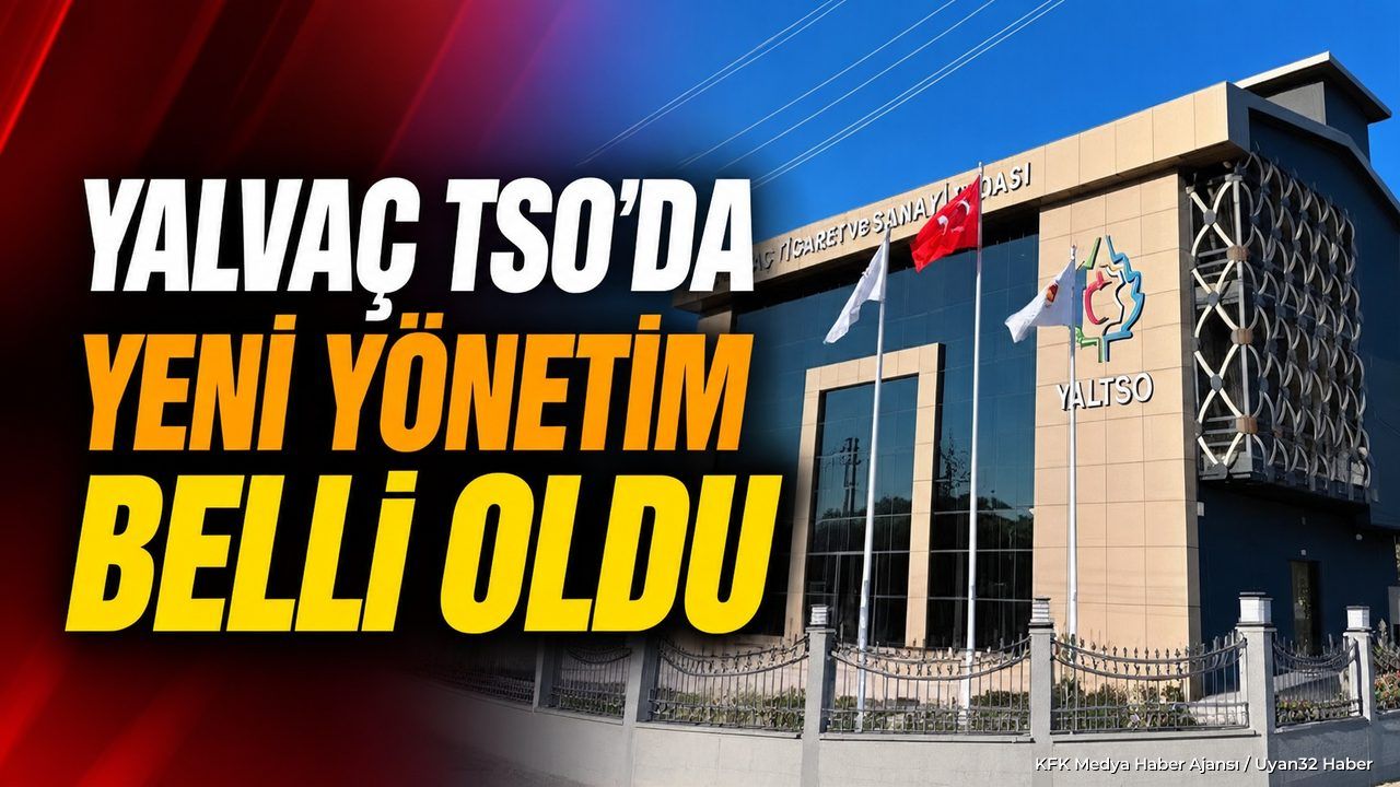 YALVAÇ TSO'DA YENİ BAŞKAN KİM?