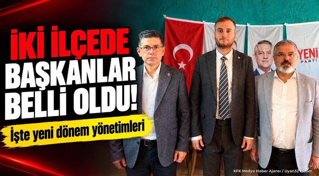 İKİ İLÇEDE BAŞKANLAR BELLİ OLDU!